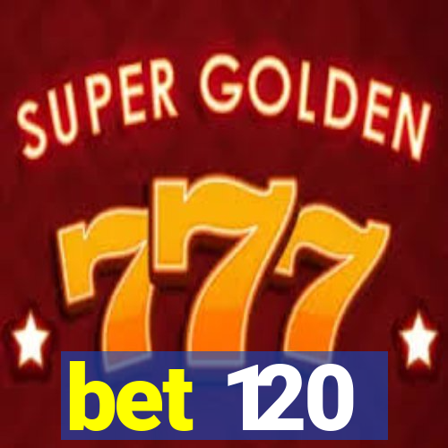 bet 120